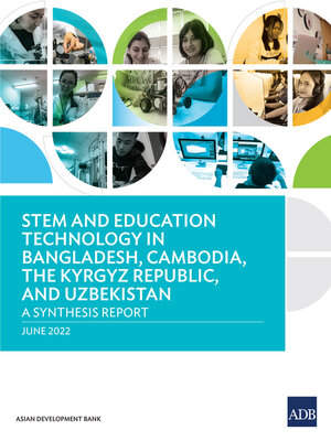cover image of STEM and Education Technology in Bangladesh, Cambodia, the Kyrgyz Republic, and Uzbekistan